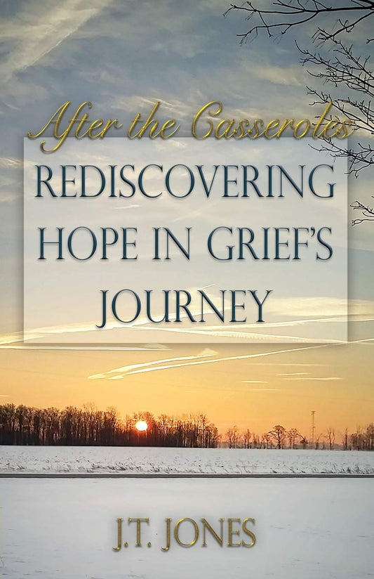 After the Casseroles: Rediscovering Hope in Grief's Journey - 9888