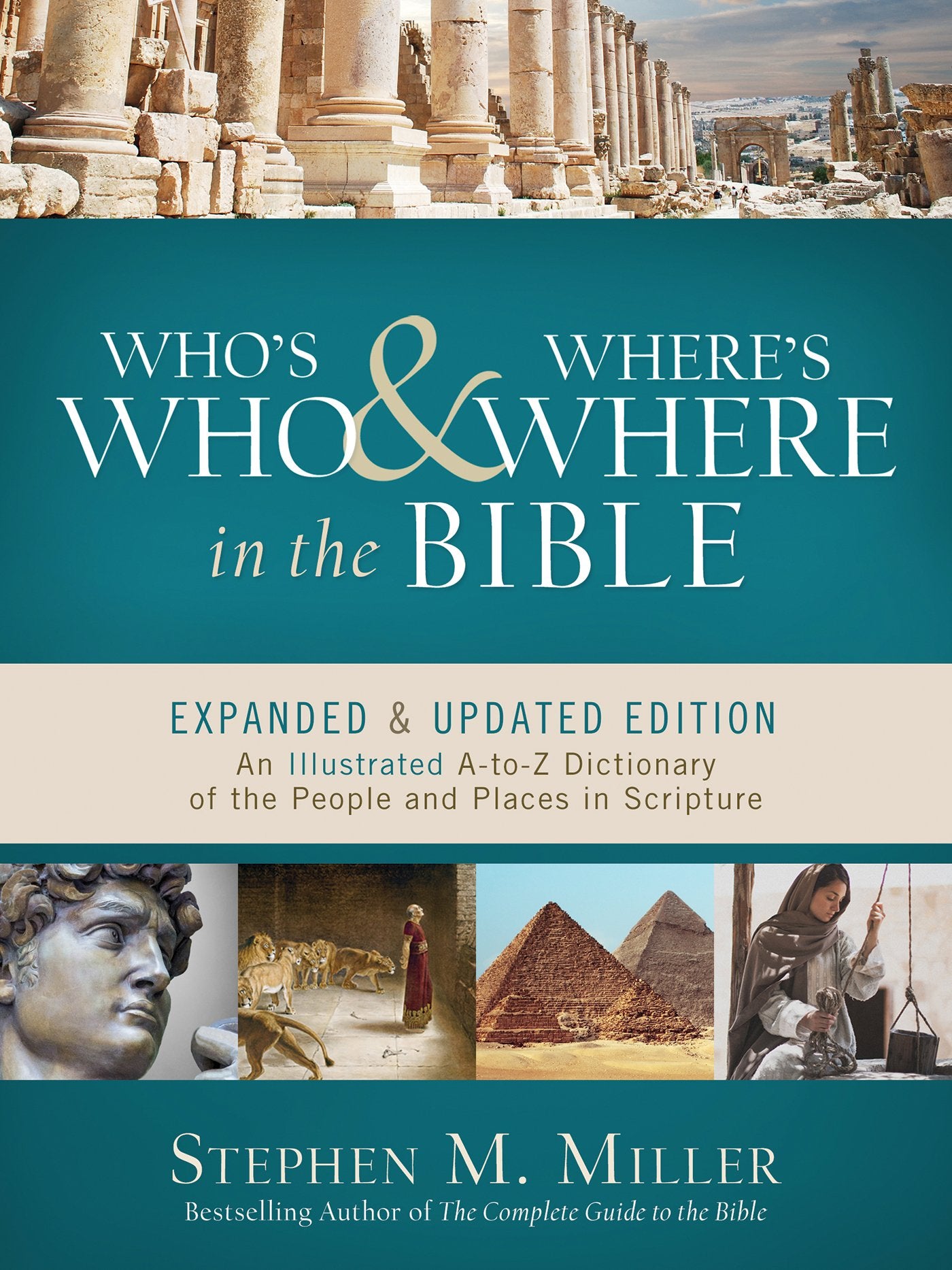 Who's Who & Where's Where in the Bible: An Illustrated A-to-Z Dictionary of the People and Places in Scripture