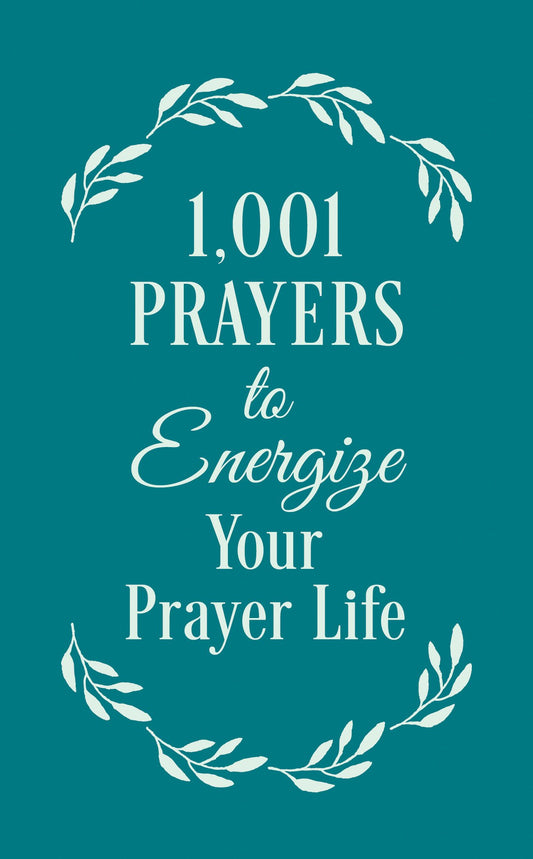 1001 Prayers to Energize Your Prayer Life - 9498