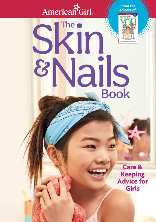 The Skin & Nails Book: Care & Keeping Advice for Girls (American Girl® Wellbeing) - 2895