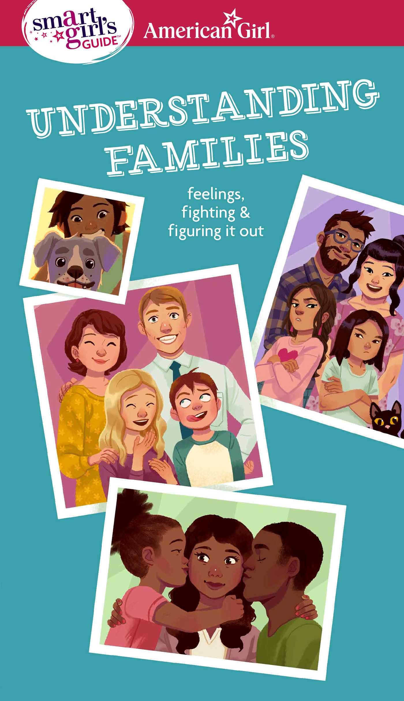 Smart Girl's Guide: Understanding Families: Feelings, Fighting, & Figuring It Out (American Girl Wellbeing) - 8408