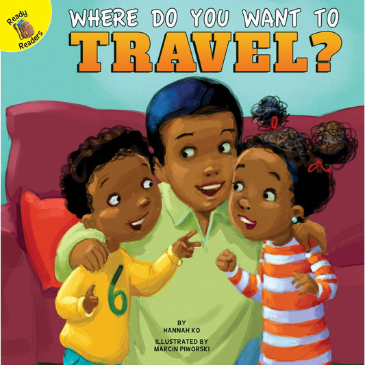 Rourke Educational Media Where Do You Want to Travel? Reader (Field Trip Fun)