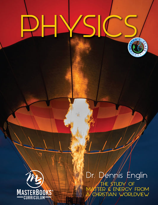 Physics: The Study of Matter & Energy from a Christian Worldview (Master's Class, 3)