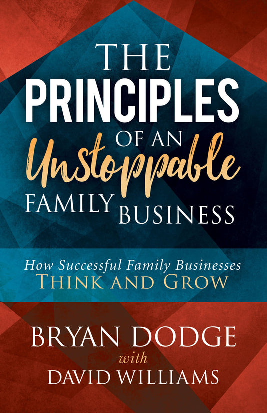 The Principles of an Unstoppable Family-Business: How Successful Family Businesses Think and Grow - 2239