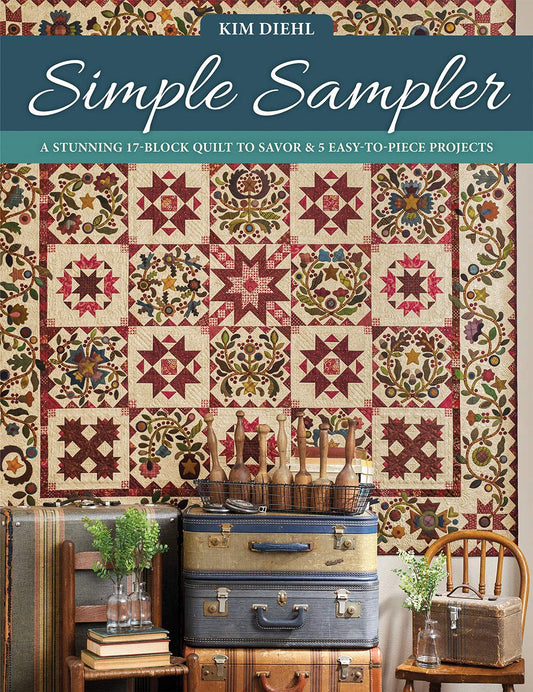 Simple Sampler: A Stunning 17-Block Quilt to Savor & 5 Easy-to-Piece Projects