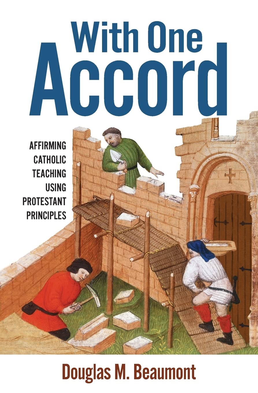 With One Accord: Affirming Catholic Teaching Using Protestant Principles