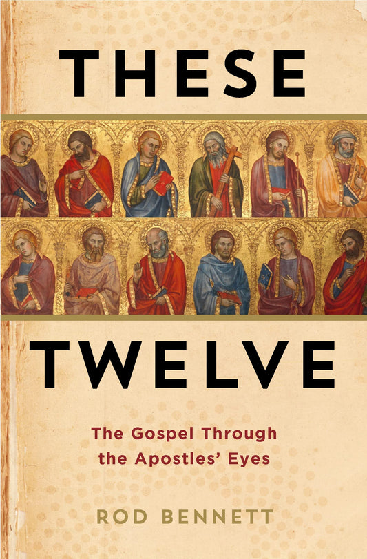 These Twelve- The Gospel Through the Apostles’ Eyes - 5743