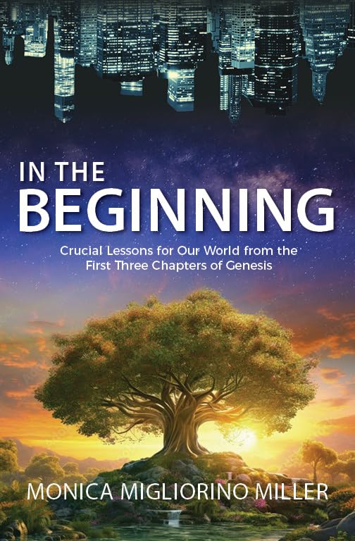 In the Beginning- Critical Lessons for Our World From the First Three Chapters of Genesis