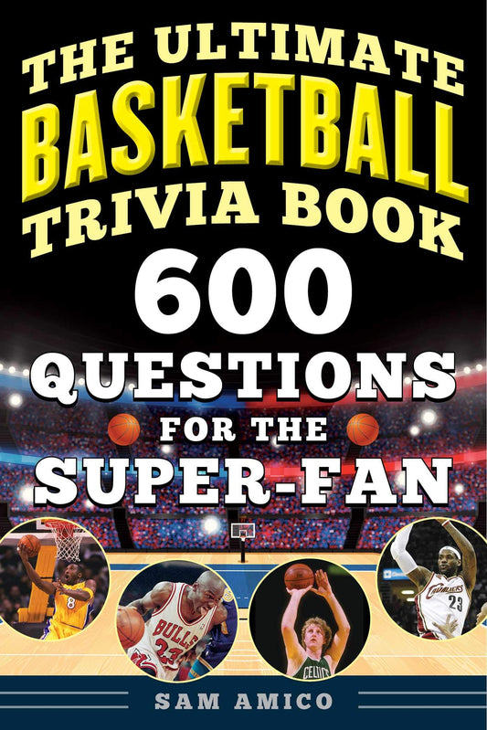 The Ultimate Basketball Trivia Book: 600 Questions for the Super-Fan (Ultimate Sports Trivia Books)
