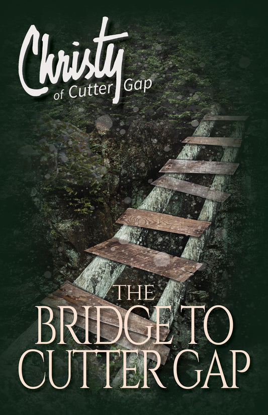 The Bridge to Cutter Gap (Christy of Cutter Gap) - 1035