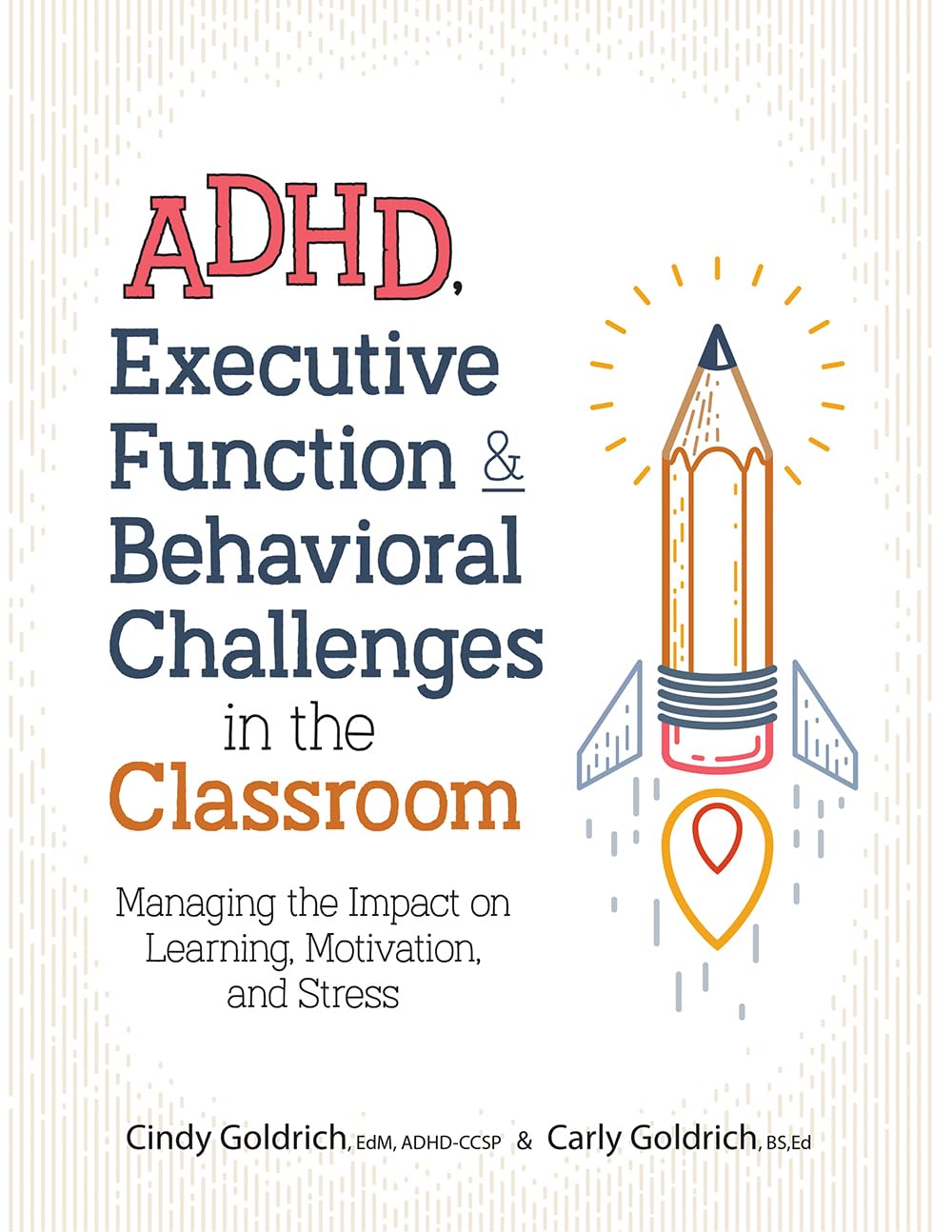 ADHD, Executive Function & Behavioral Challenges in the Classroom: Managing the Impact on Learning, Motivation and Stress - 2358