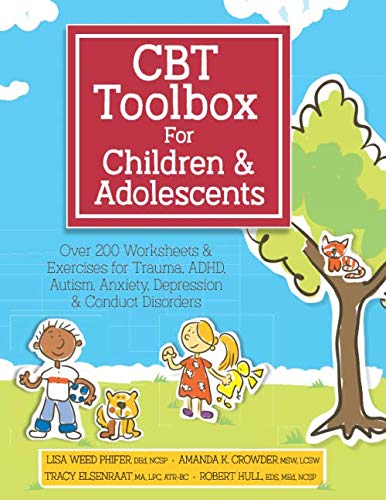 CBT Toolbox for Children & Adolescents: Over 200 Worksheets & Exercises for Trauma, ADHD, Autism, Anxiety, Depression & Conduct Disorders - 8174