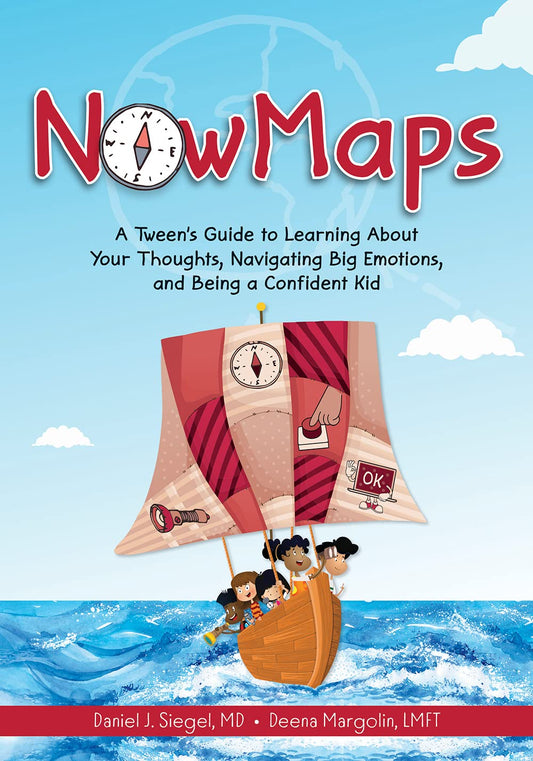 NowMaps: A Tween’s Guide to Learning About Your Thoughts, Navigating Big Emotions, and Being a Confident Kid