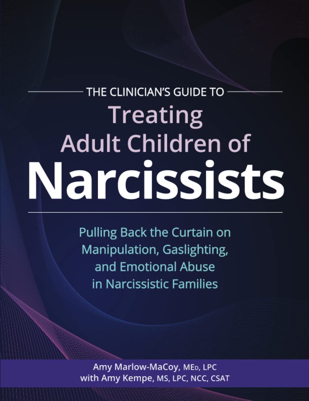 The Clinician’s Guide to Treating Adult Children of Narcissists: Pulling Back the Curtain on Manipulation, Gaslighting, and Emotional Abuse in Narcissistic Families - 4631