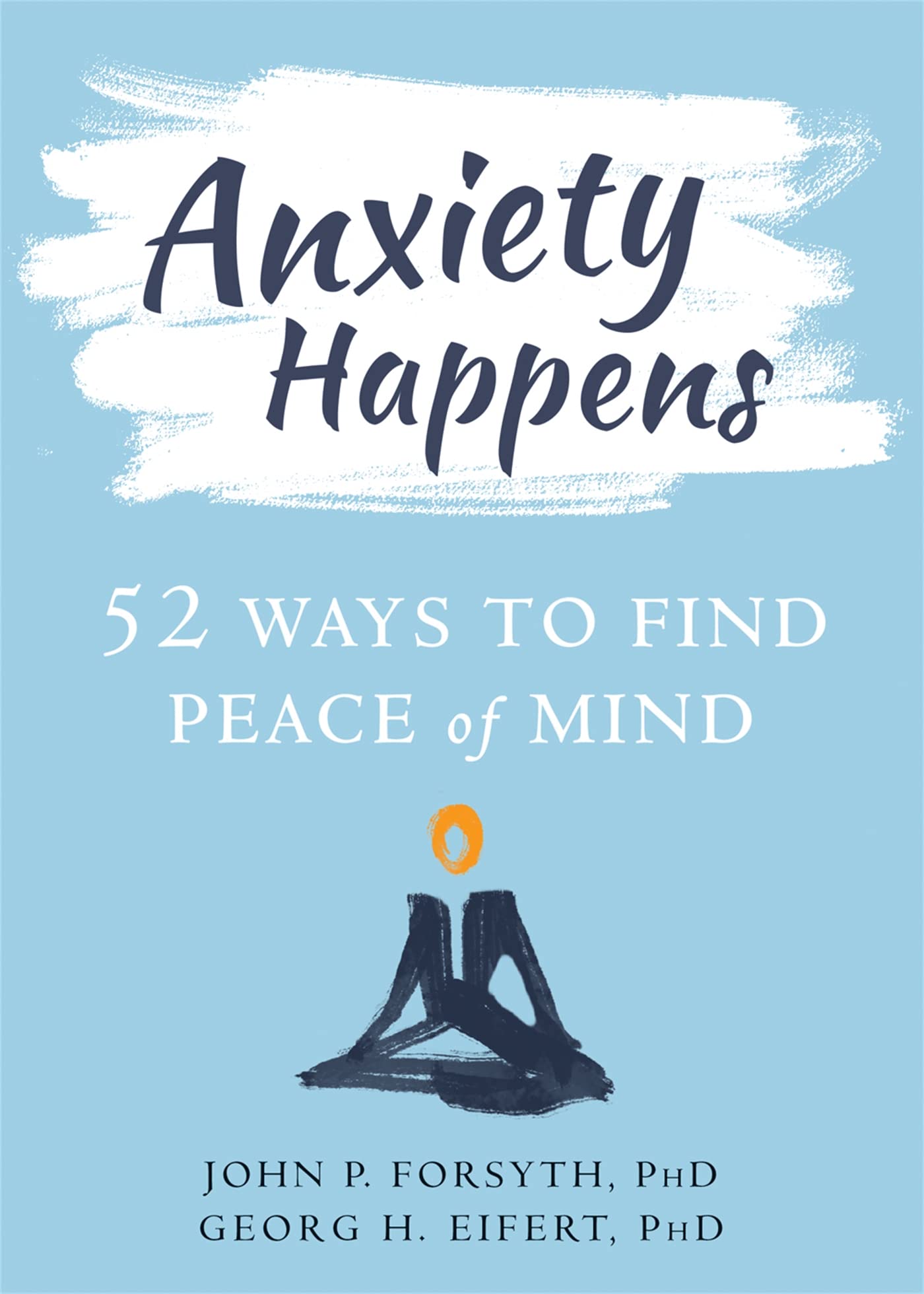 Anxiety Happens: 52 Ways to Find Peace of Mind - 3969