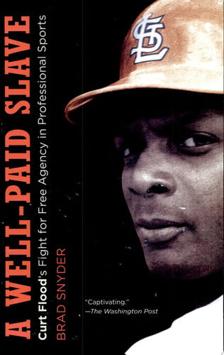 A well-paid slave: Curt Flood's fight for free agency in professional sports