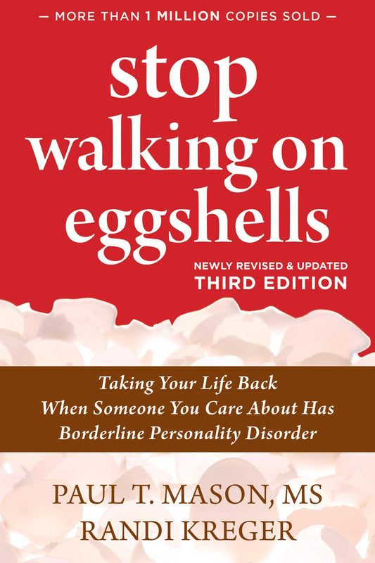 Stop Walking on Eggshells: Taking Your Life Back When Someone You Care About Has Borderline Personality Disorder - 2433