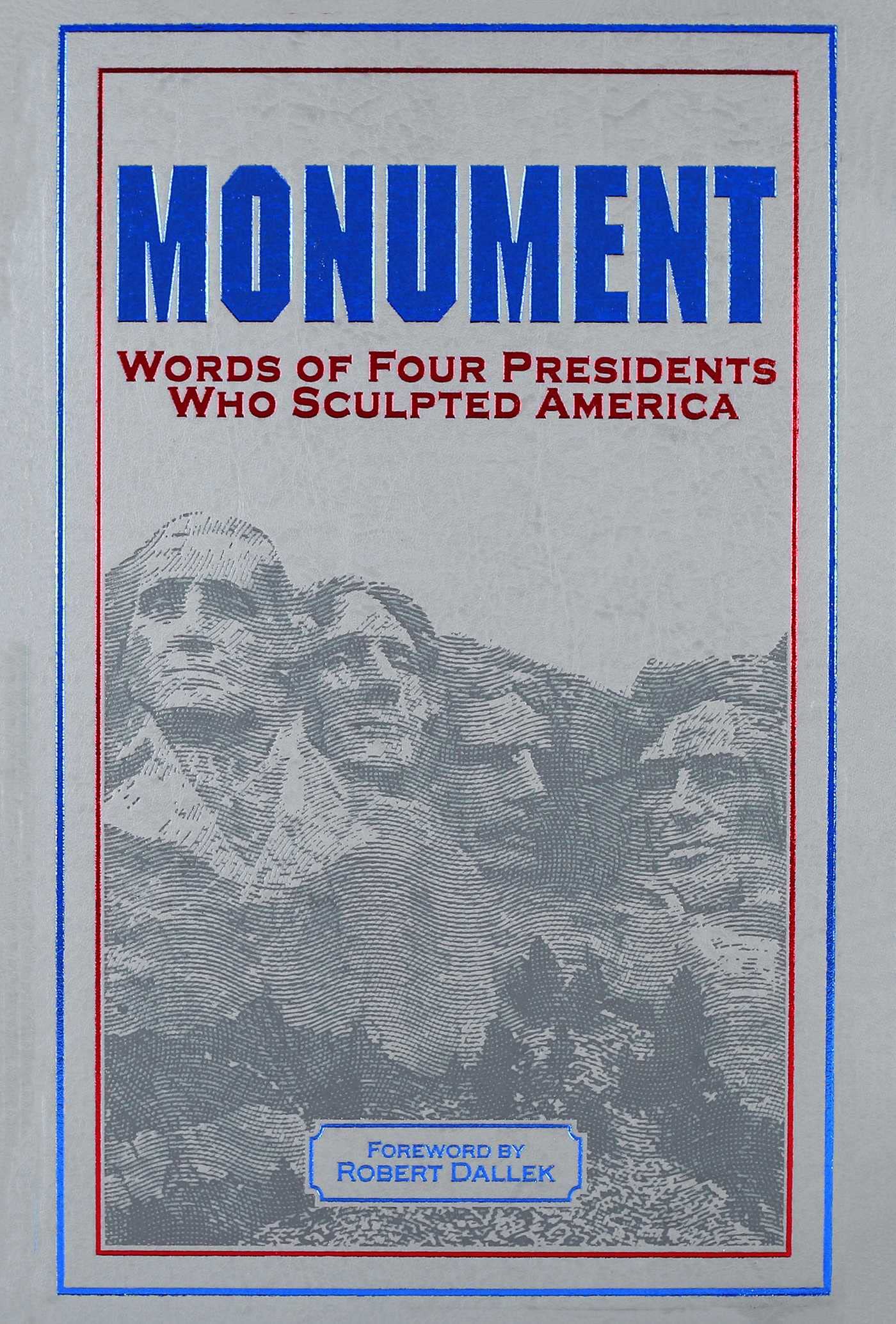 Monument: Words of Four Presidents Who Sculpted America (Leather-bound Classics)