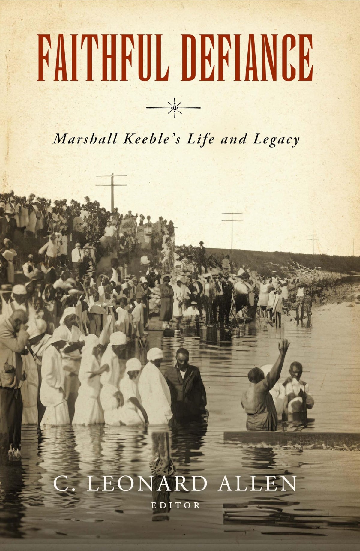 Faithful Defiance: Marshall Keeble's Life and Legacy