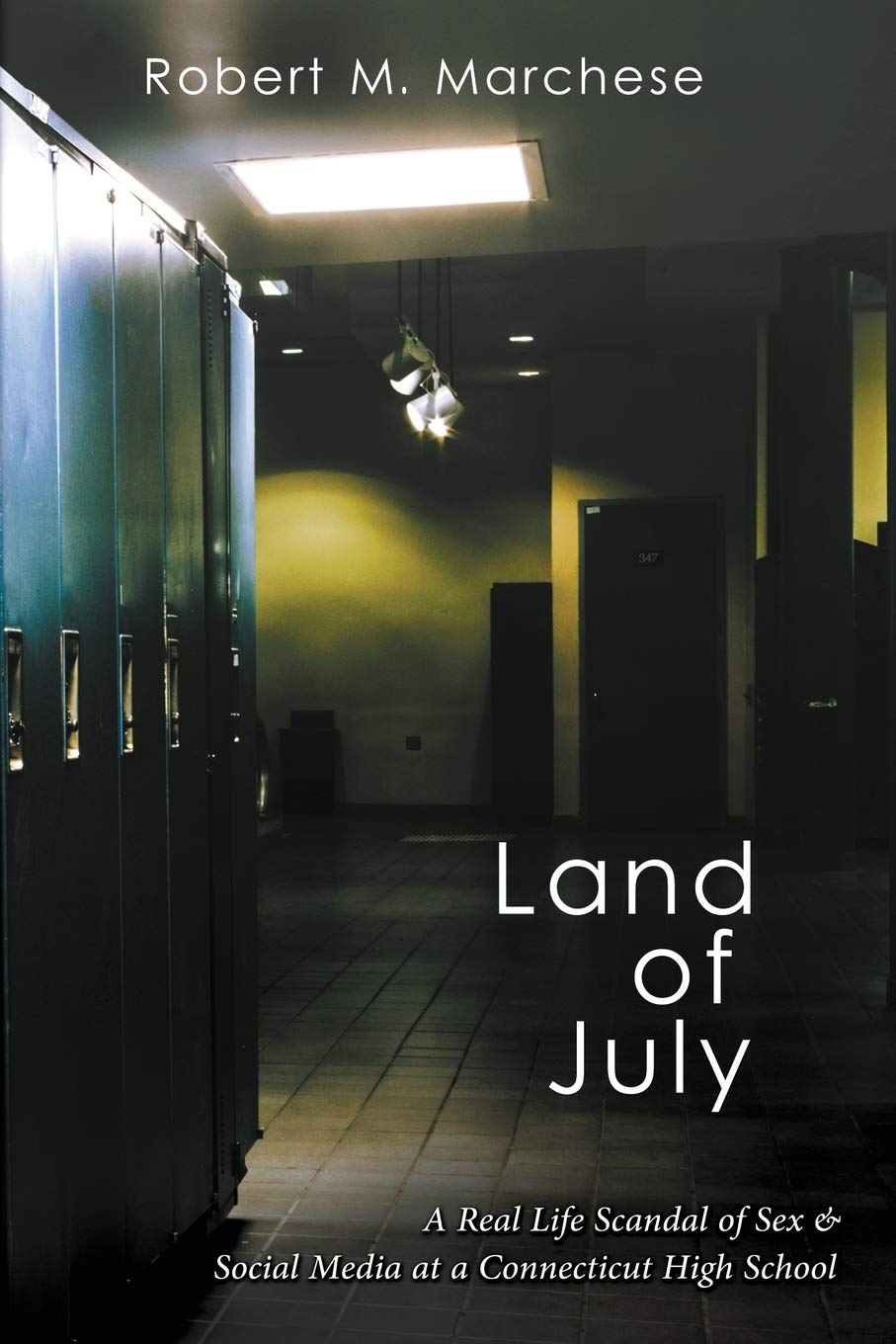Land of July: A Real Life Scandal of Sex & Social Media at a Connecticut High School