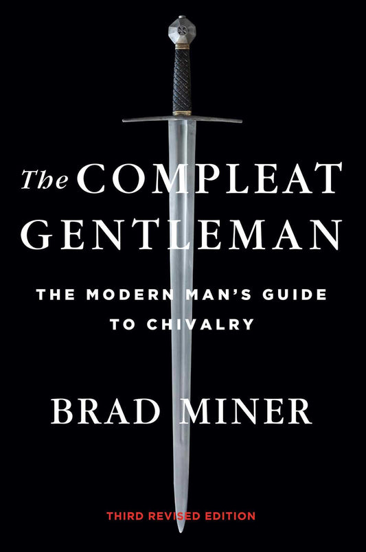 Compleat Gentleman: The Modern Man's Guide to Chivalry