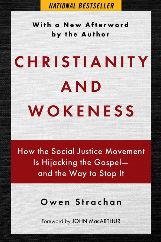 Christianity and Wokeness: How the Social Justice Movement Is Hijacking the Gospel - and the Way to Stop It - 4700