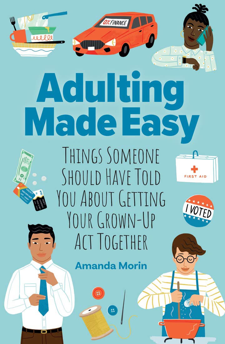 Adulting Made Easy: Things Someone Should Have Told You About Getting Your Grown-Up Act Together