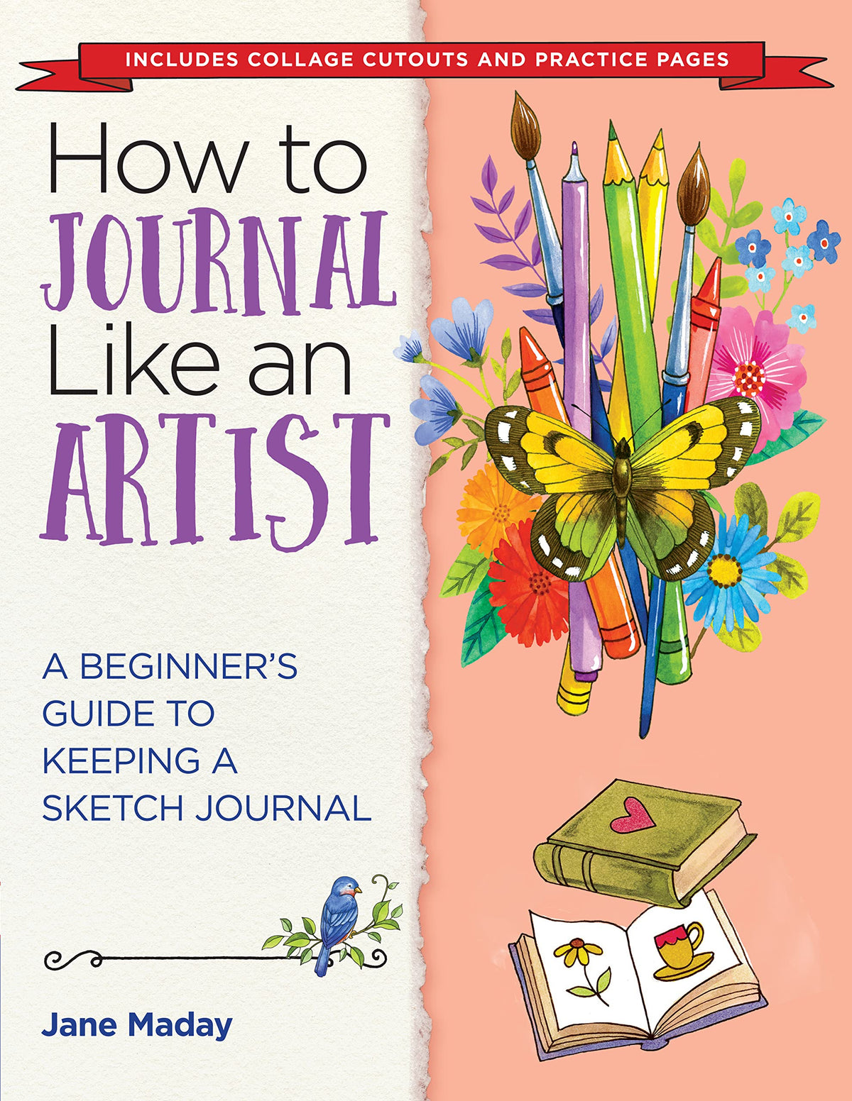 How to Journal Like an Artist: A Beginner’s Guide to Keeping a Sketch Journal – The Easy Way to Learn to Doodle and Draw