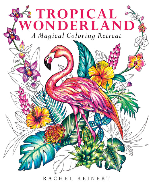 Tropical Wonderland: A Magical Coloring Retreat – A Calming Coloring Book of Rainforest Flowers and Animals for Adults (Coloring Wonderland)