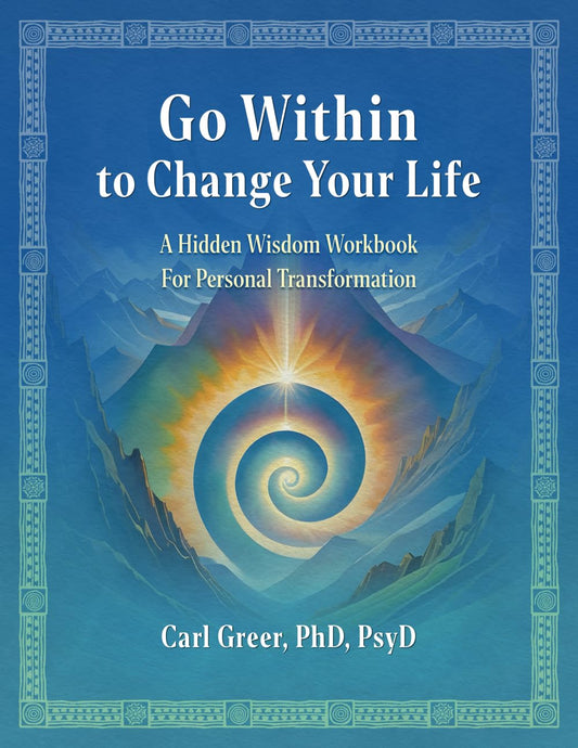 Go Within to Change Your Life: A Hidden Wisdom Workbook for Personal Transformation - 1312
