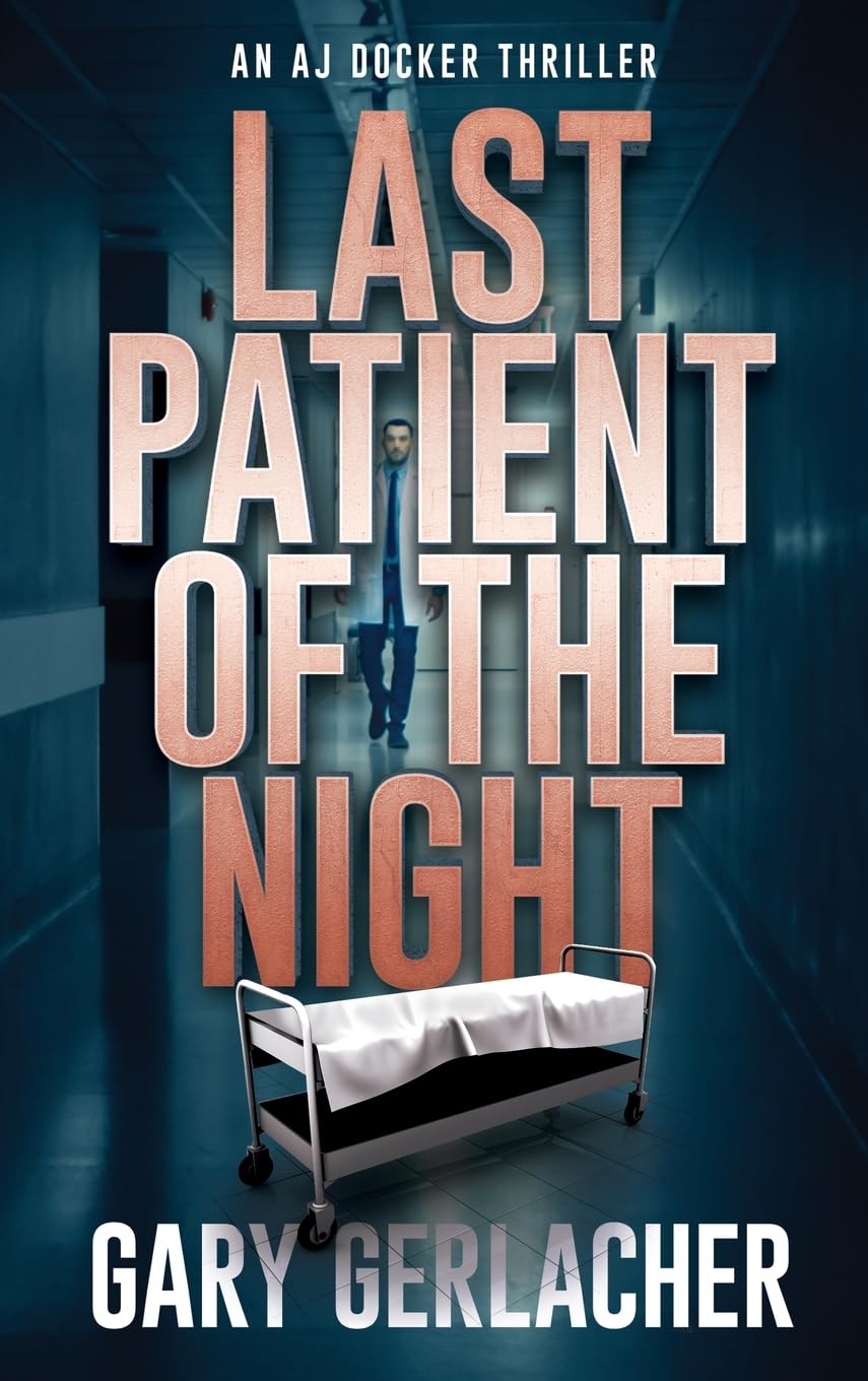 Last Patient of the Night: An AJ Docker Thriller (An AJ Docker and Banshee Thriller)