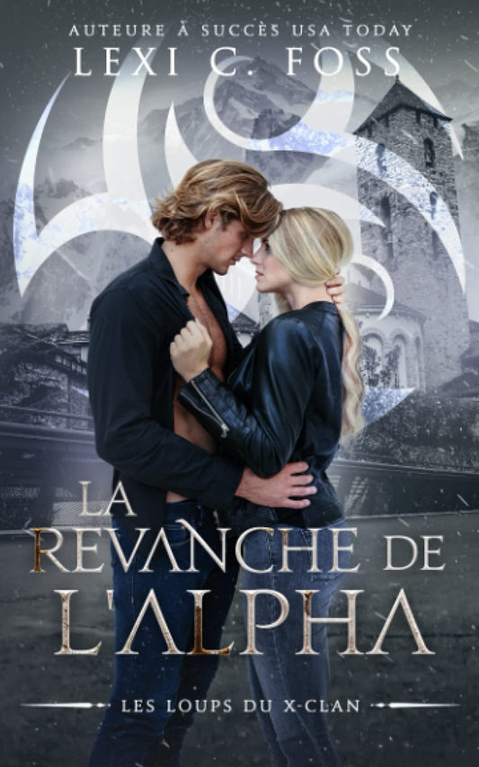 La Revanche de l'Alpha: Une Romance Paranormale (Les Loups du X-Clan) (French Edition)