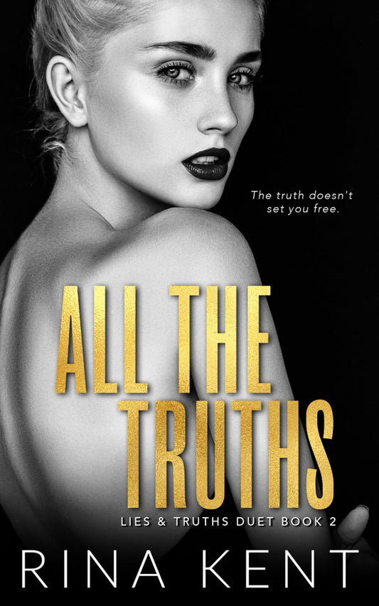All The Truths: A Dark New Adult Romance (Lies & Truths Duet) - 7410