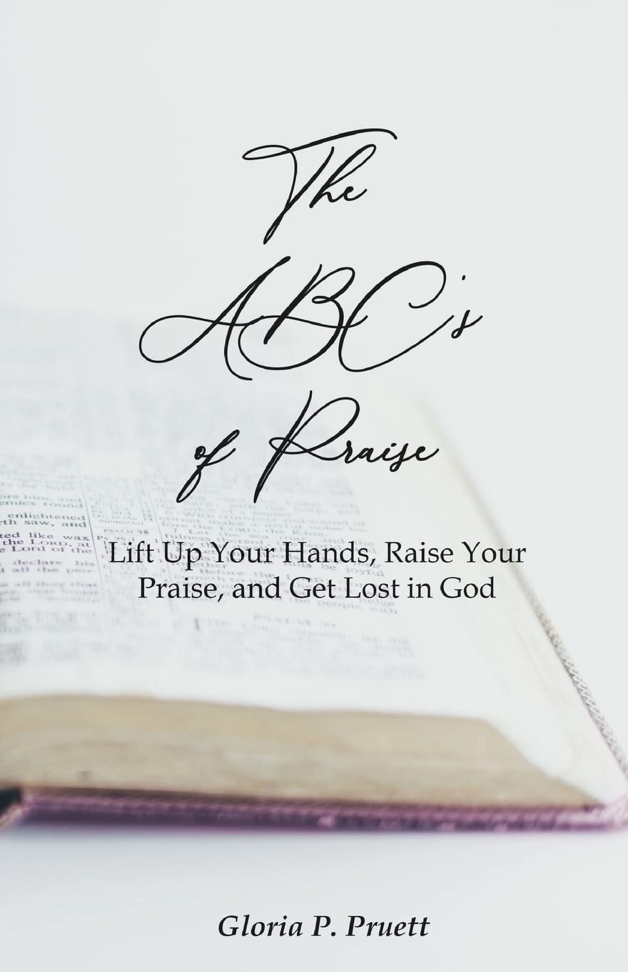 The ABC's of Praise: Lift Up Your Hands, Raise Your Praise, and Get Lost in God - 8590