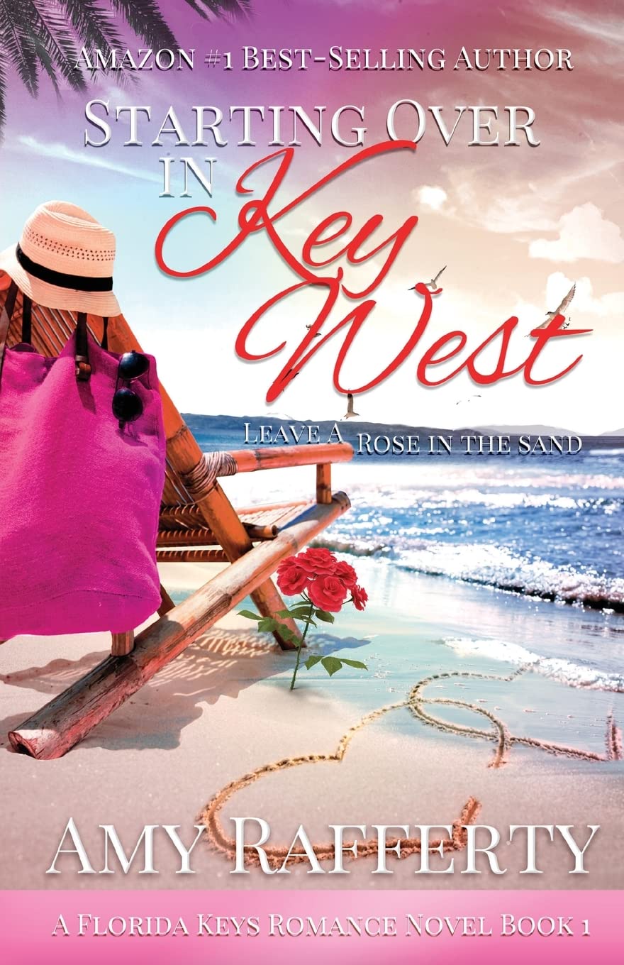 Starting Over In Key West: Leave A Rose In The Sand (A Florida Keys Romance Novel)