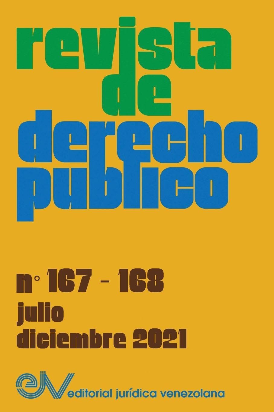 REVISTA DE DERECHO PÚBLICO (VENEZUELA), No. 167-168, julio-diciembre 2021 (Spanish Edition)