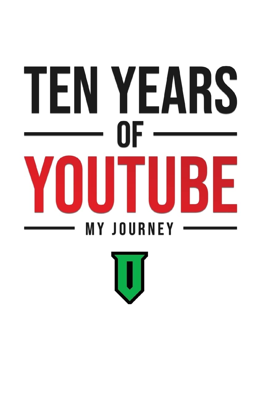 Ten Years Of YouTube: My Journey