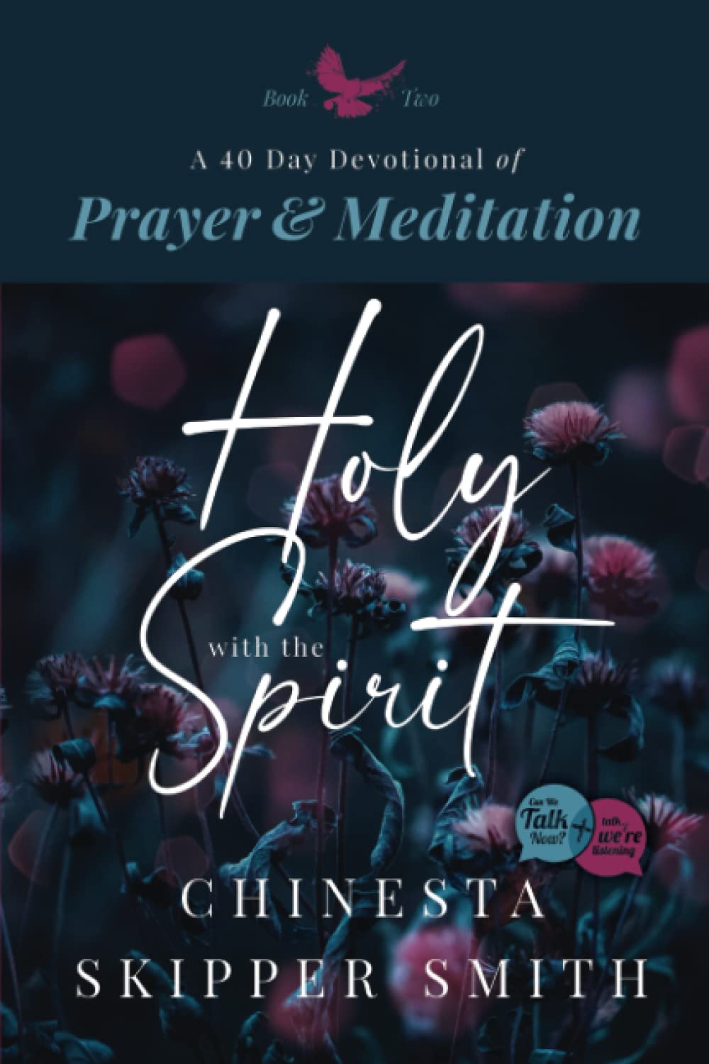 A 40 Day Devotional of Prayer & Meditation with the Holy Spirit (HOLY SPIRIT 40 Day Devotional)