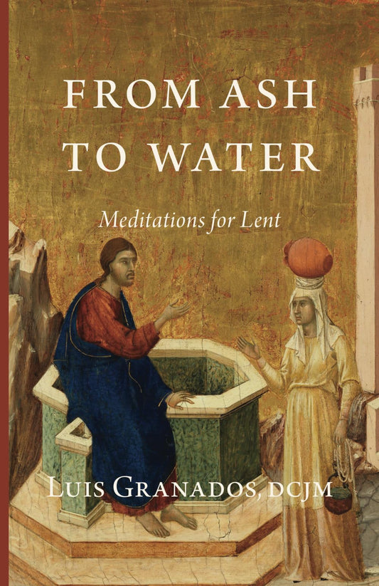 From Ash to Water: Meditations for Lent - 4675