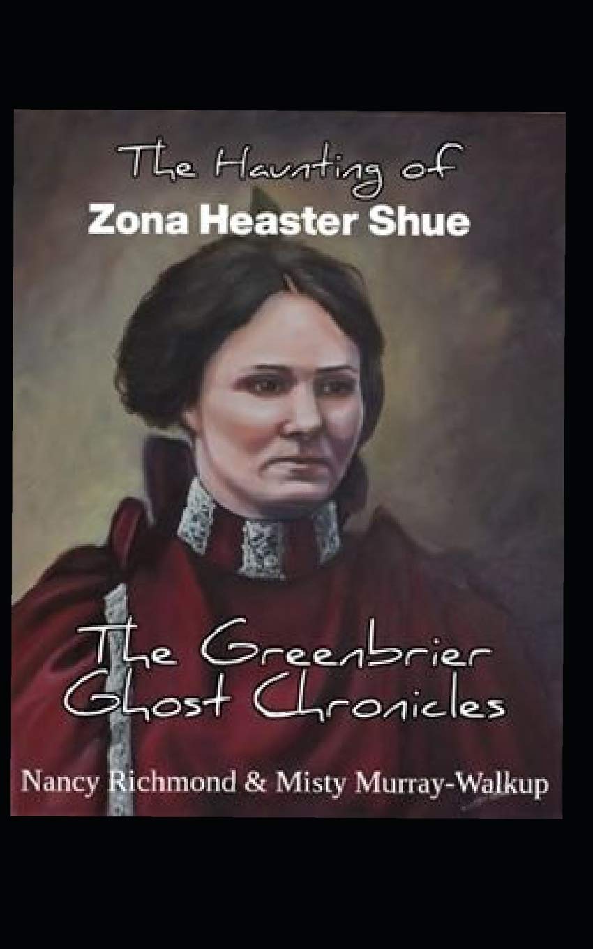 The Haunting of Zona Heaster Shue: The Greenbrier Ghost Chronicles
