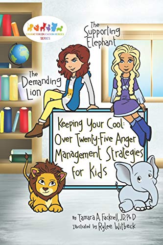 Keeping Your Cool: Over Twenty-Five Anger Management Strategies for Kids (Character Education Heroes Series) - 7510
