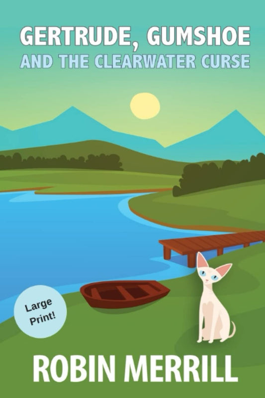 Gertrude, Gumshoe and the Clearwater Curse: Large Print Edition (Gertrude, Gumshoe Cozy Mysteries (Large Print))
