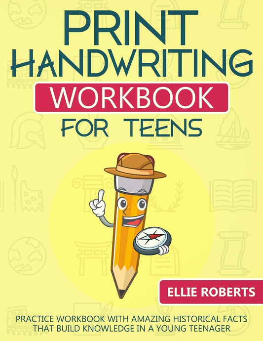 Print Handwriting Workbook for Teens: Practice Workbook with Amazing Historical Facts that Build Knowledge in a Young Teenager - 9395