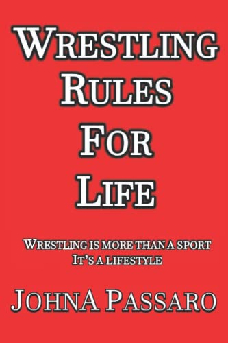 Wrestling Rules for Life: Wrestling Is More Than a Sport, It's a Lifestyle - 6123