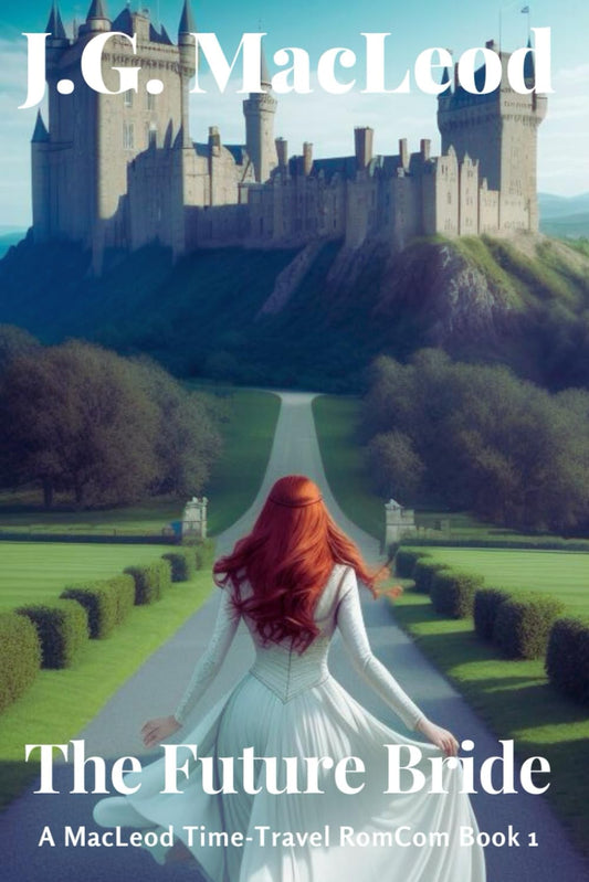 The Future Bride: A MacLeod Time-Travel Romcom (The MacLeod Scottish Time Travel Rom Com Series) - 2681