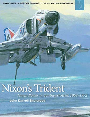 Nixon's Trident Naval Power in Southeast Asia, 1968–1972 - 1706