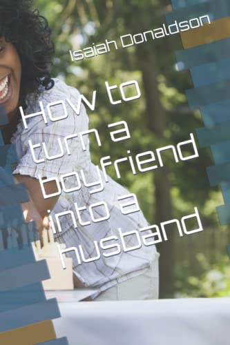 How to turn a boyfriend into a husband - 6964