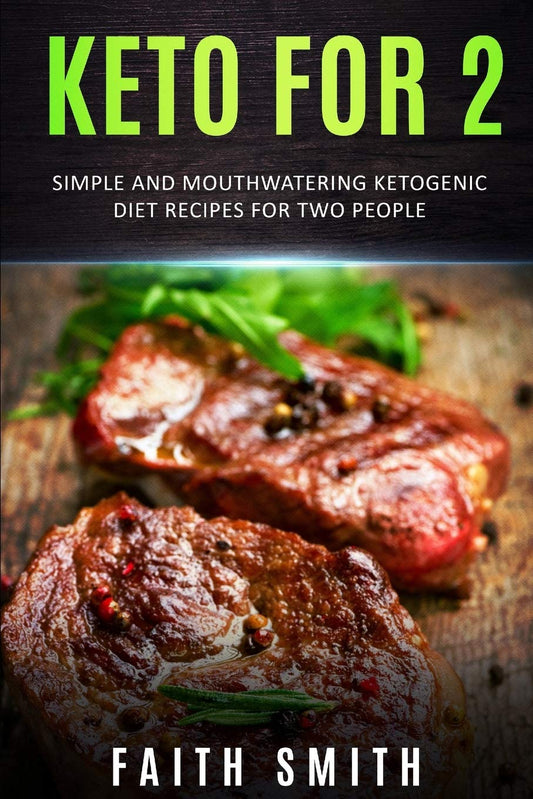 Keto for 2: Simple and Mouthwatering Ketogenic Diet Recipes For Two People - 2527