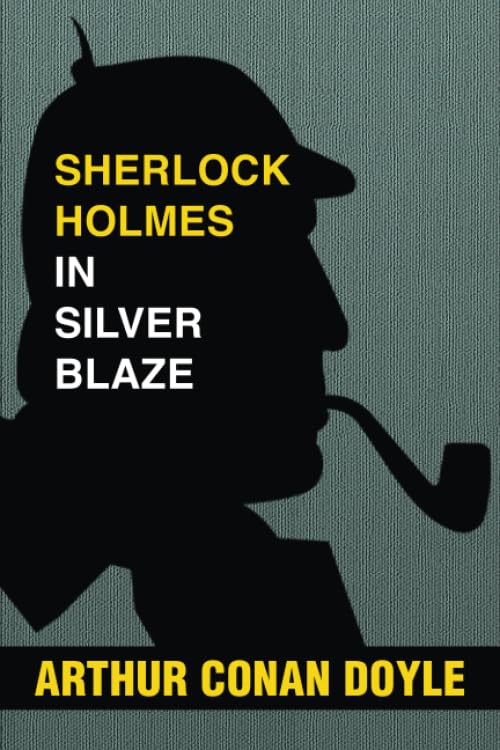 Sherlock Holmes in Silver Blaze: Super Large Print Edition of the Classic Mystery Specially Designed for Low Vision Readers with a Giant Easy to Read Font