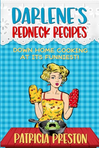 Darlene's Redneck Recipes: Humor and Home-style Cooking